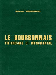Le Bourbonnais pittoresque et monumental : sites, églises, châteaux / Marcel Génermont | Génermont, Marcel