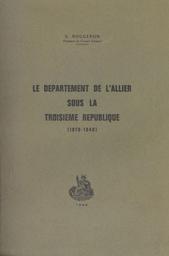 Le Département de l'Allier sous la Troisième République : 1870-1940 / Georges Rougeron | Rougeron, Georges