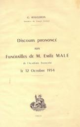 Discours prononcé aux funérailles de M. Emile Mâle le 12 octobre 1954 / Georges Rougeron | Rougeron, Georges