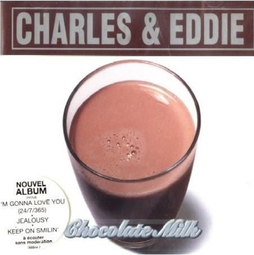Chocolate milk / Charles et Eddie | Charles et Eddie