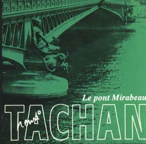 Le Pont Mirabeau / Henri Tachan | Tachan, Henri. Interprète