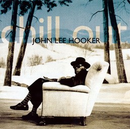 Chill out / John Lee Hooker, chant | Hooker, John Lee. Interprète