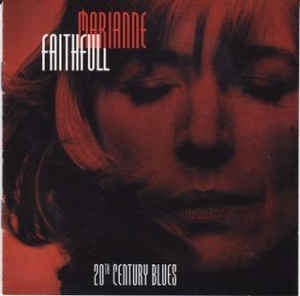 20th [Twentieth] century blues / Marianne Faithfull | Faithfull, Marianne. Interprète