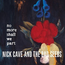 No more shall we part / Nick Cave and the Bad seeds | Cave, Nick (1957-....). Auteur. Interprète