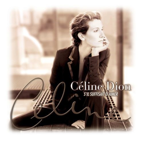 il suffisait d'aimer (S') / Céline Dion | Dion, Céline. Interprète