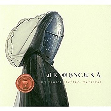 Lux Obscura : un projet électro-médiéval / Hugues de Courson | Courson, Hugues de. Interprète