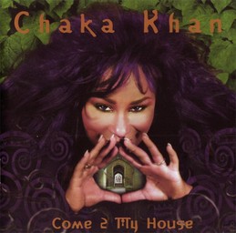 Come 2 my house / Chaka Khan | Khan, Chaka. Interprète