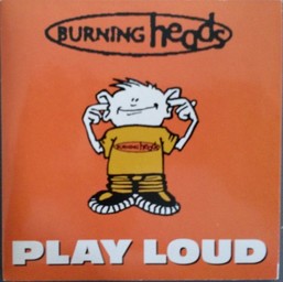 Play loud / Burning Heads | Burning Heads