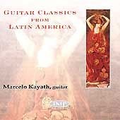 Guitar classics from Latin America / Marcelo Kayath, guitare | Kayath, Marcelo. Musicien