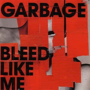 Bleed like me / Garbage | Garbage. Interprète