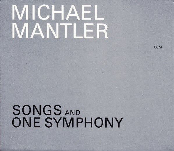 Songs and one symphony / Michael Mantler, trompette | Mantler, Michael. Interprète