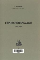 L' Epuration en Allier : 1943-1946 / Georges Rougeron | Rougeron, Georges