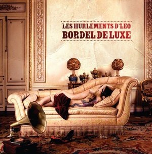 Bordel de luxe / Hurlements d'Léo (Les) | Hurlements d'Léo (Les). Chanteur. Musicien