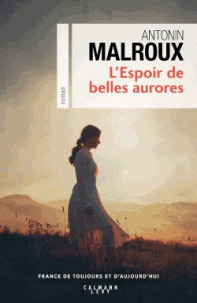 L'Espoir de belles aurores / Antonin Malroux | Malroux, Antonin (1942-....). Auteur