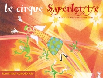 Cirque Saperlotte (Le) / Dorothée Duntze | 