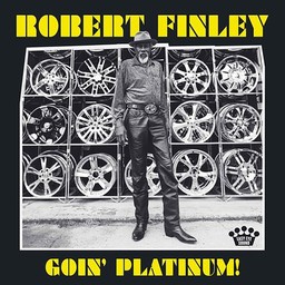 Goin platinum ! / Robert Finley | Finley, Robert. Chanteur