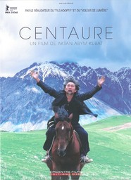 Centaure = Centaur / réalisé par Aktan Arym Kubat | Kubat, Aktan Arym. Monteur. Scénariste. Acteur