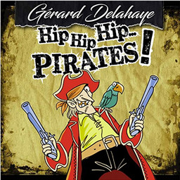 Hip hip hip... Pirates ! / Gérard Delahaye | Delahaye, Gérard. Chanteur