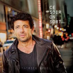 Ce soir on sort... / Patrick Bruel | Bruel, Patrick (1959-). Chanteur