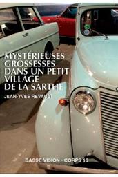 Mystérieuses grossesses dans un petit village de la Sarthe / Jean-Yves Revault | Revault, Jean-Yves (1948-....). Auteur