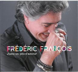 Juste un peu d'amour / Frédéric François | François, Frédéric. Chanteur