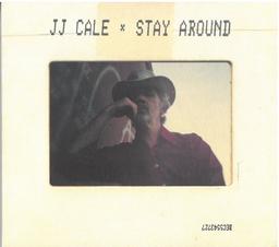 Stay around / J.J. Cale | Cale, J.J.. Chanteur. Musicien