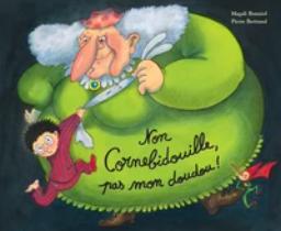 Non Cornebidouille, pas mon doudou ! / une histoire de Pierre Bertrand | Bertrand, Pierre (1959 - ...). Auteur