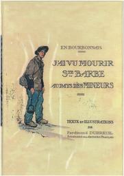 J'ai vu mourir Ste Barbe au pays des mineurs [copie] / Texte et illustrations de Ferdinand Dubreuil | Dubreuil, Ferdinand. Graveur
