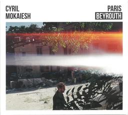 Paris-Beyrouth / Cyril Mokaiesh | Mokaiesh, Cyril. Chanteur. Musicien