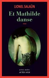Et Mathilde danse / Lionel Salaün | Salaün, Lionel (1959-....). Auteur