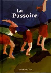 La Passoire / Clarisse Lochmann | Lochmann, Clarisse. Auteur