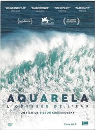 Aquarela, l'odyssée de l'eau = Aquarela / réalisé par Victor Kossakovsky | Kossakovsky, Victor . Monteur. Scénariste