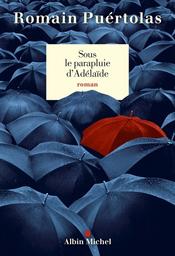 Sous le parapluie d'Adelaïde / Romain Puértolas | Puértolas, Romain (1975-....). Auteur