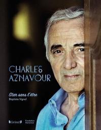 Charles Aznavour : star sans l'être / Baptiste Vignol | Vignol, Baptiste (1971-....). Auteur