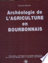 Archéologie de l'agriculture en bourbonnais / Antoine Paillet | Paillet, Antoine (1964?-....)
