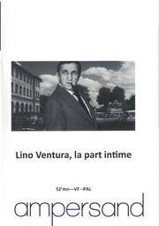 Lino Ventura, la part intime / écrit et réalisé par Philippe Kohly | Ventura, Lino (1919-1987). Acteur