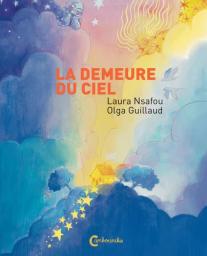 La Demeure du ciel / Laura Nsafou | Nsafou, Laura (1992-....). Auteur