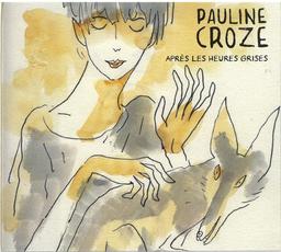 Après les heures grises / Pauline Croze | Croze, Pauline (1979-). Chanteur