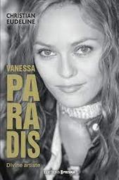 Vanessa Paradis : divine artiste / Christian Eudeline | Eudeline, Christian (1966-....). Auteur
