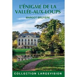 L'Enigme de la Vallée-aux-Loups / Margot Bruyère | Bruyère, Margot. Auteur