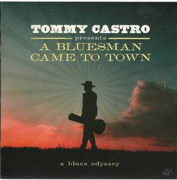A Bluesman came to town : a blues odyssey / Tommy Castro, chant, guitare | Castro, Tommy. Chanteur. Musicien