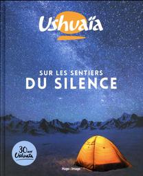 Ushuaïa : sur les sentiers du silence / texte de Nassera Zaïd | Zaïd, Nassera. Auteur