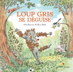 Loup gris se déguise / une histoire racontée par Gilles Bizouerne | Bizouerne, Gilles (1978 - ...). Auteur