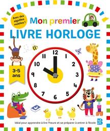 Mon premier livre horloge, 3-5 ans / Rhea Gaughan, Mara van der Meer, Natalie Munday, Kylie Hamley | Gaughan, Rhea. Auteur