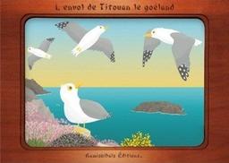 L' Envol de Titouan le goéland / textes et illustrations de Céline Lamour-Crochet | Lamour-Crochet, Céline (1976-...). Auteur