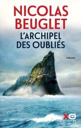 L'Archipel des oubliés : thriller / Nicolas Beuglet | Beuglet, Nicolas. Auteur