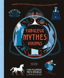 Fabuleux mythes vikings : embarquez pour un fabuleux voyage au coeur de la mythologie viking ! / Matt Ralphs | Ralphs, Matt. Auteur