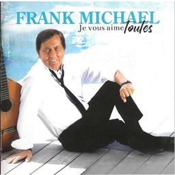 Je vous aime toutes / Frank Michaël | Michael, Frank (1947 -). Chanteur. Musicien
