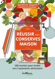 Réussir mes conserves maison : 100 recettes pour tendre vers l'autonomie alimentaire / Sandrine Duport | Duport, Sandrine (1965-....). Auteur