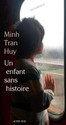 Un enfant sans histoire / Minh Tran Huy | Tran Huy, Minh (1979-....). Auteur